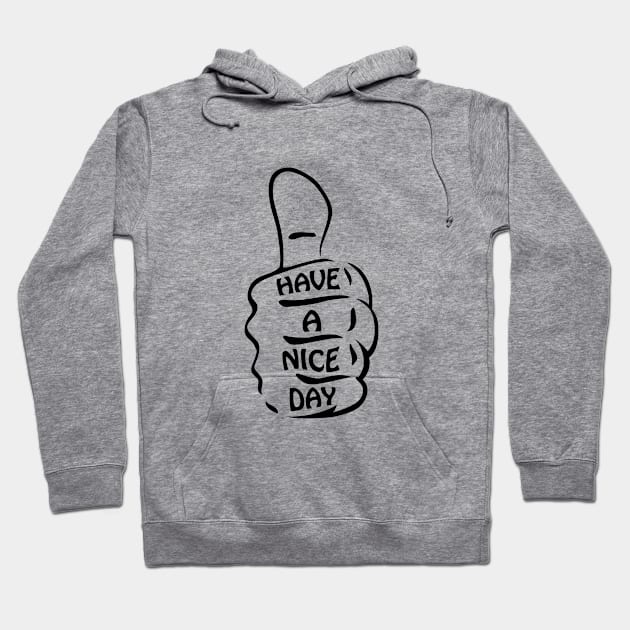 Have a nice day Writing Lettering Design Statement Hoodie by az_Designs